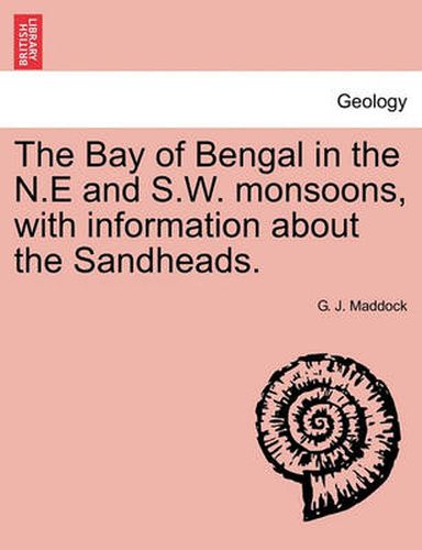 Cover image for The Bay of Bengal in the N.E and S.W. Monsoons, with Information about the Sandheads.