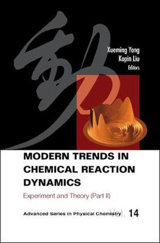 Modern Trends In Chemical Reaction Dynamics - Part Ii: Experiment And Theory