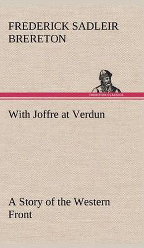 Cover image for With Joffre at Verdun A Story of the Western Front