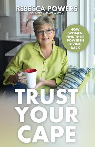 Cover image for Trust Your Cape: How Women Find Their Power in Giving Back