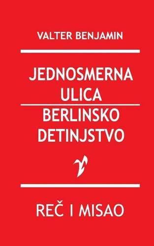 Cover image for Jednosmerna Ulica / Berlinsko Detinjstvo