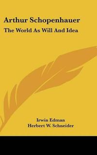 Cover image for Arthur Schopenhauer: The World as Will and Idea