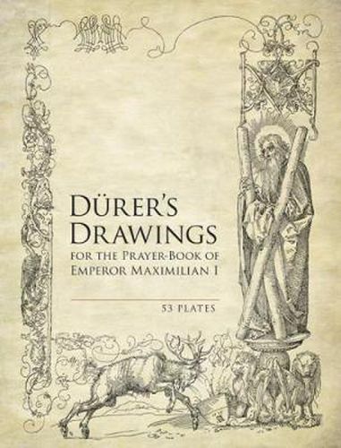 Cover image for Durer's Drawings for the Prayer-Book of Emperor Maximilian I: 53 Plates