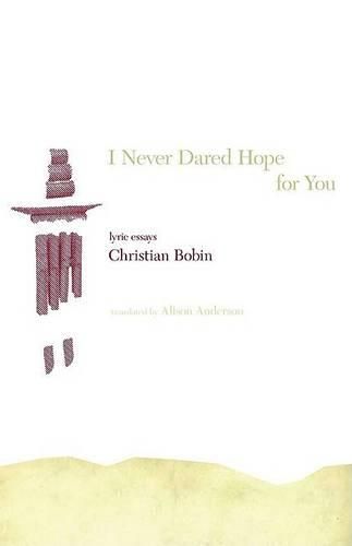 Cover image for I Never Dared Hope for You: Lyric Essays