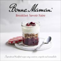 Cover image for Bonne Maman - Breakfast Savoir-faire: Inspirational breakfast recipes using conserves, compotes and marmalades