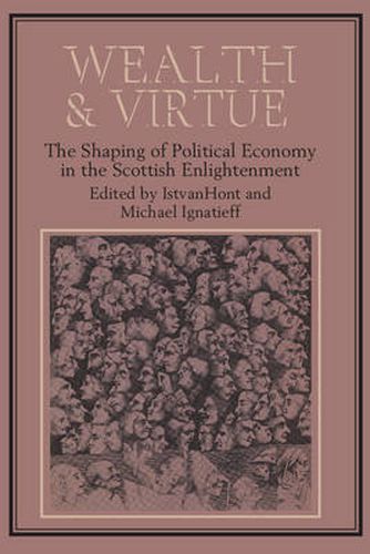 Cover image for Wealth and Virtue: The Shaping of Political Economy in the Scottish Enlightenment