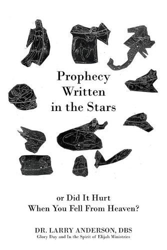 Cover image for Prophecy Written in the Stars: Or Did It Hurt When You Fell From Heaven?