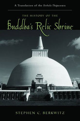 Cover image for The History of the Buddha's Relic Shrine: A Translation of the Sinhala Thupavamsa