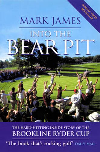 Cover image for Into The Bear Pit: The Hard-Hitting Inside Story of the Brookline Ryder Cup