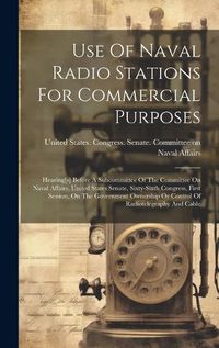 Cover image for Use Of Naval Radio Stations For Commercial Purposes