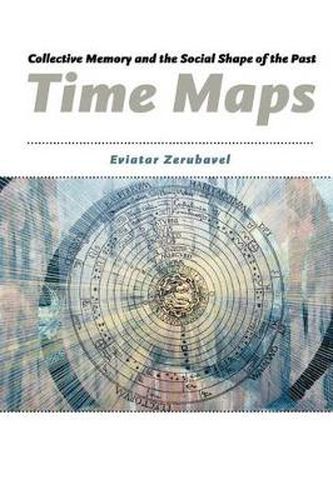 Cover image for Time Maps: Collective Memory and the Social Shape of the Past
