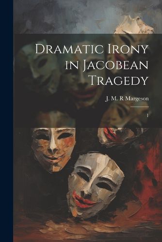 Cover image for Dramatic Irony in Jacobean Tragedy