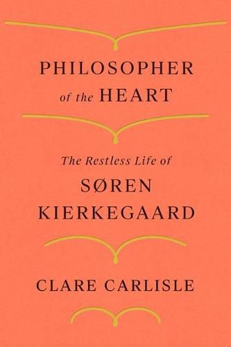 Philosopher of the Heart: The Restless Life of Soren Kierkegaard