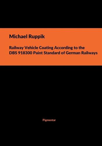 Cover image for Railway Vehicle Coating According to the DBS 918300 Paint Standard of German Railways