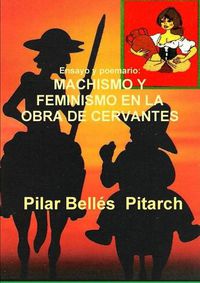 Cover image for Ensayo y Poemario:Machismo Y Feminismo En La Obra De Cervantes