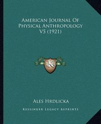 Cover image for American Journal of Physical Anthropology V5 (1921)