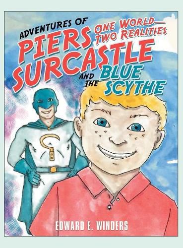 Cover image for Adventures of Piers Surcastle and the Blue Scythe: One World-Two Realities