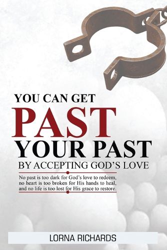 Cover image for You Can Get Past Your Past By Accepting God's Love.