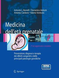 Cover image for Medicina Dell'eta Prenatale: Prevenzione, Diagnosi E Terapia Dei Difetti Congeniti E Delle Principali Patologie Gravidiche