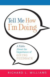 Cover image for Tell Me How I'm Doing: A Fable About the Importance of Giving Feedback