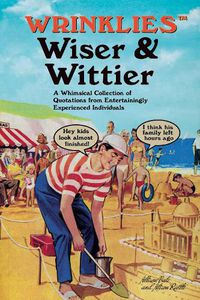 Cover image for Wrinklies Wiser & Wittier: A Whimsical Collection of Quotations from Entertainingly Experienced Individuals