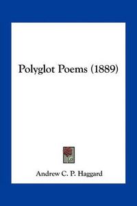 Cover image for Polyglot Poems (1889)