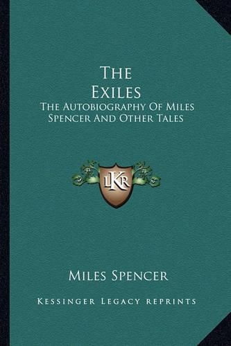 Cover image for The Exiles: The Autobiography of Miles Spencer and Other Tales