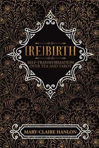 Cover image for [Re]Birth: Self-Transformation Over Tea and Tarot (New Edition)