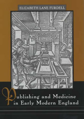 Cover image for Publishing and Medicine in Early Modern England