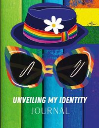 Cover image for Unveiling My Identity Journal