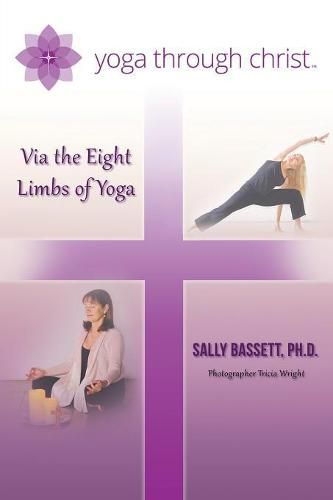 Cover image for Yoga Through Christ: Via the Eight Limbs of Yoga