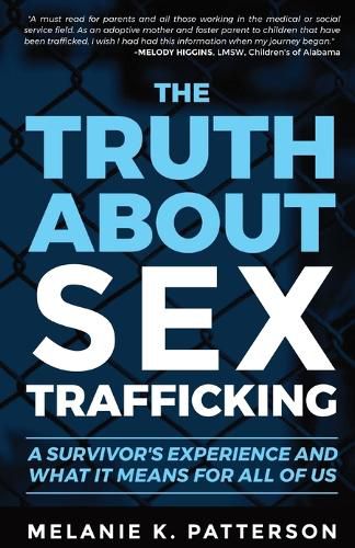 Cover image for The Truth About Sex Trafficking: A Survivor's Experience and What It Means for All of Us