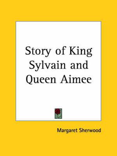 Cover image for Story of King Sylvain and Queen Aimee (1904)