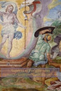 Cover image for Aspects of Forgiveness: The Basis for Justification and Its Modern Denial