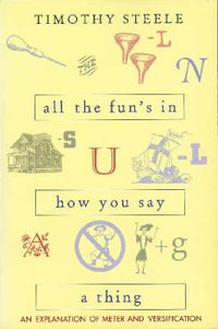 Cover image for All the Fun's in How You Say a Thing: An Explanation of Meter and Versification