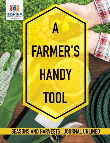 Cover image for A Farmer's Handy Tool Seasons and Harvests Journal Unlined