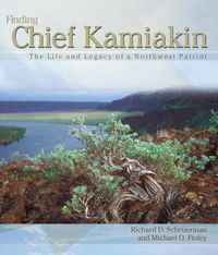 Cover image for Finding Chief Kamiakin: The Life and Legacy of a Northwest Patriot