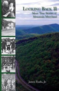 Cover image for Looking Back II: More True Stories of Mountain Maryland