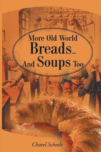 Cover image for More Old World Breads...and Soups Too