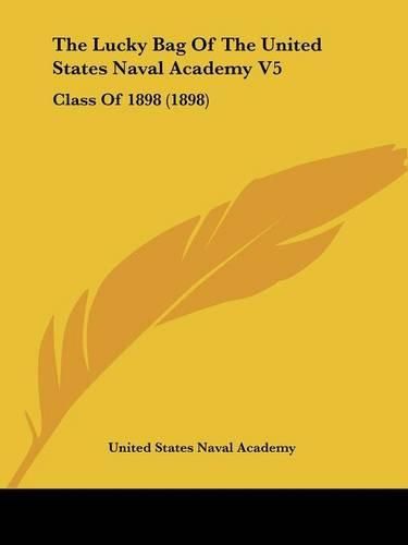 Cover image for The Lucky Bag of the United States Naval Academy V5: Class of 1898 (1898)