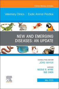 Cover image for New and Emerging Diseases: An Update, An Issue of Veterinary Clinics of North America: Exotic Animal Practice