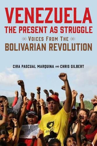 Cover image for Venezuela, the Present as Struggle: Voices from the Bolivarian Revolution