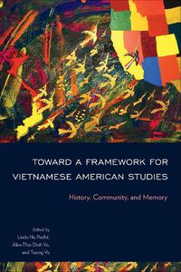 Cover image for Toward a Framework for Vietnamese American Studies: History, Community, and Memory