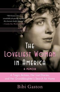 Cover image for The Loveliest Woman in America: A Tragic Actress, Her Lost Diaries, and Her Granddaughter's Search for Home