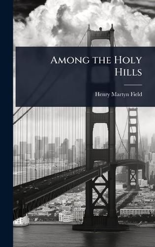 Cover image for Among the Holy Hills
