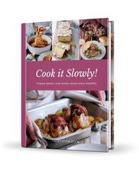 Cover image for Cook it Slowly!: Prepare Quickly, Cook Slowly, Savour Every Mouthful