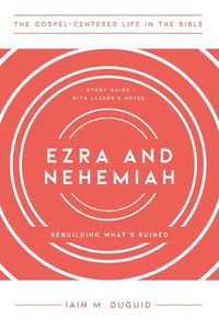 Cover image for Ezra and Nehemiah: Rebuilding What's Ruined, Study Guide with Leader's Notes