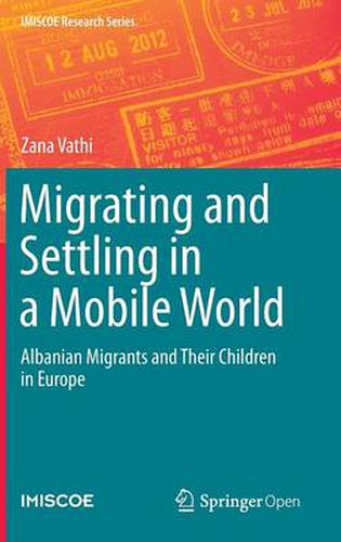 Cover image for Migrating and Settling in a Mobile World: Albanian Migrants and Their Children in Europe