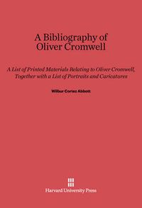 Cover image for A Bibliography of Oliver Cromwell