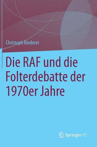 Cover image for Die RAF Und Die Folterdebatte Der 1970er Jahre